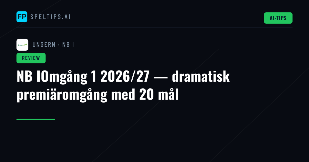 NB IOmgång 1 2026/27 — dramatisk premiäromgång med 20 mål