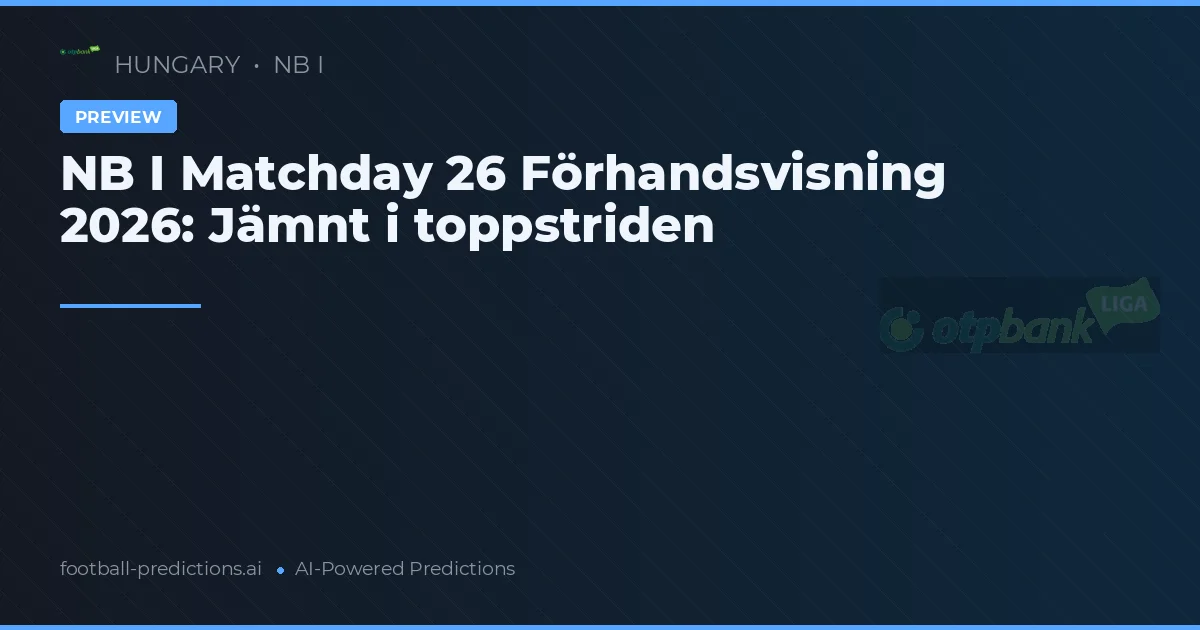 NB I Matchday 26 Förhandsvisning 2026: Jämnt i toppstriden