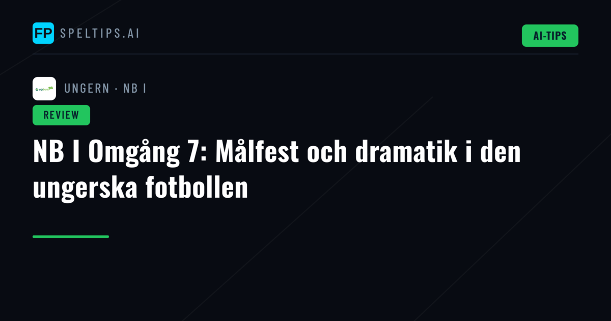 NB I Omgång 7: Målfest och dramatik i den ungerska fotbollen