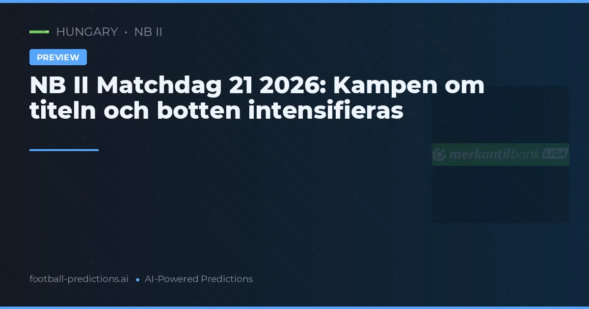 NB II Matchdag 21 2026: Kampen om titeln och botten intensifieras