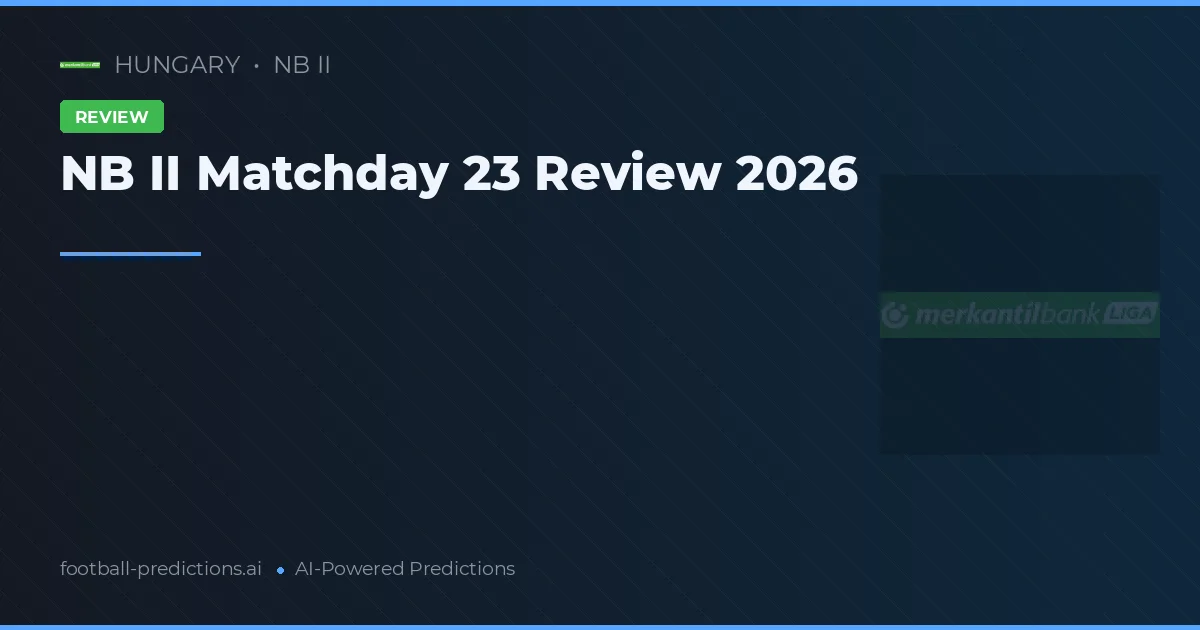 NB II Matchday 23 Review 2026