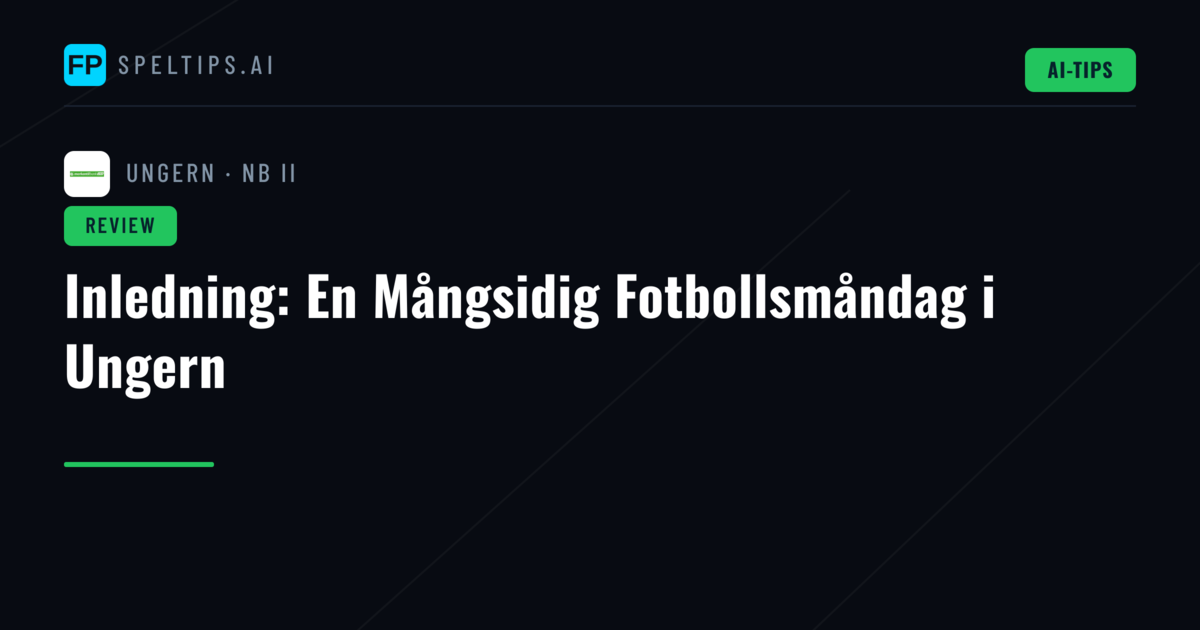 Inledning: En Mångsidig Fotbollsmåndag i Ungern