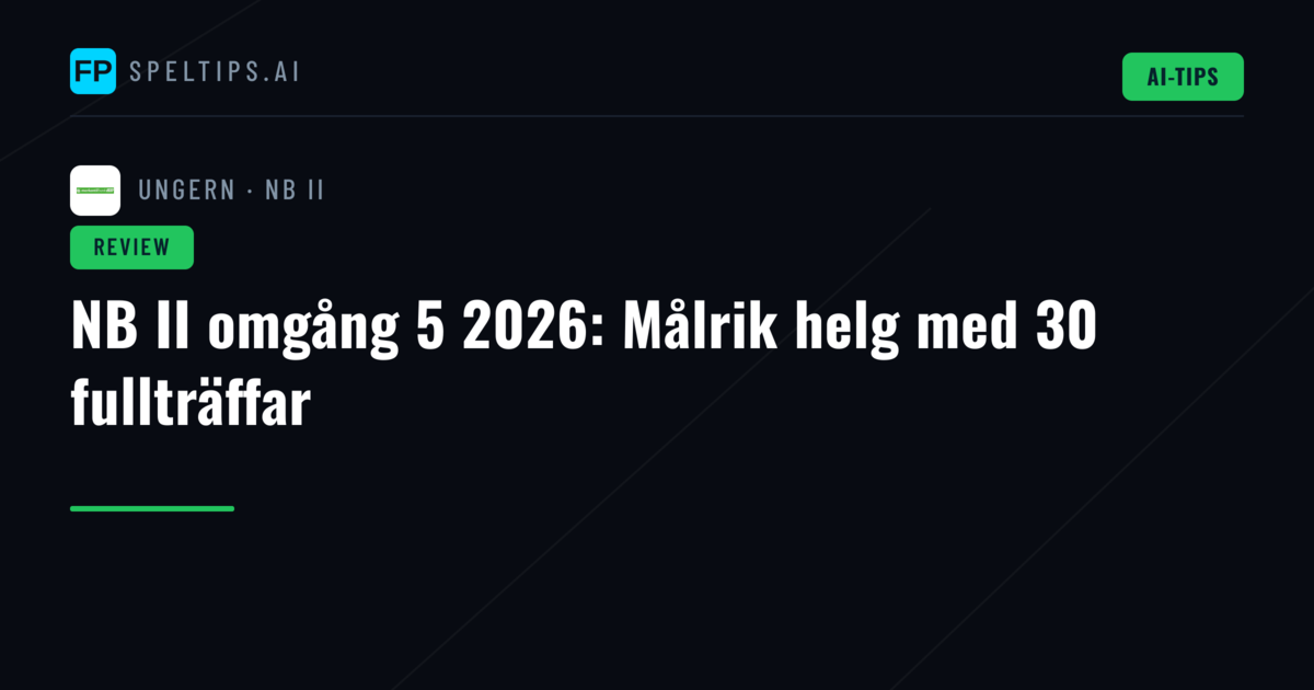 NB II omgång 5 2026: Målrik helg med 30 fullträffar