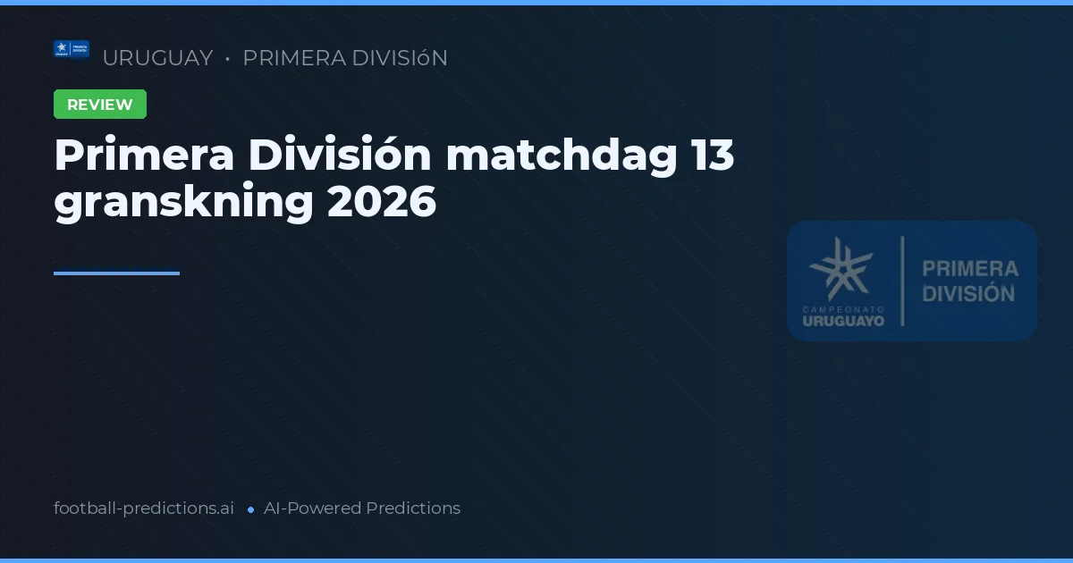 Primera División matchdag 13 granskning 2026
