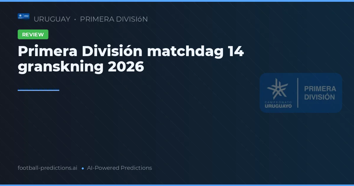 Primera División matchdag 14 granskning 2026