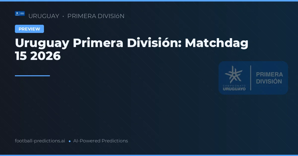 Uruguay Primera División: Matchdag 15 2026