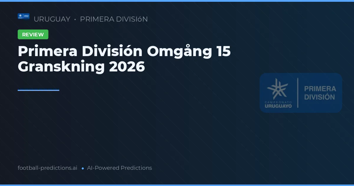 Primera División Omgång 15 Granskning 2026
