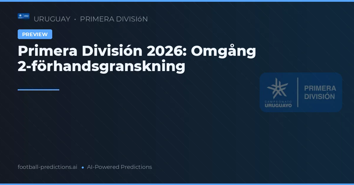 Primera División 2026: Omgång 2-förhandsgranskning