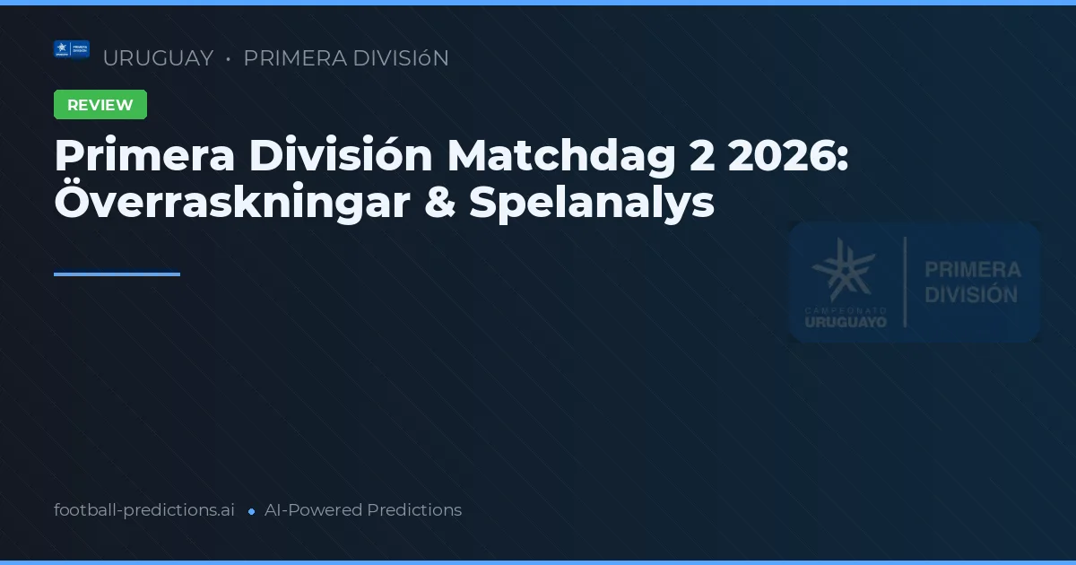 Primera División Matchdag 2 2026: Överraskningar & Spelanalys