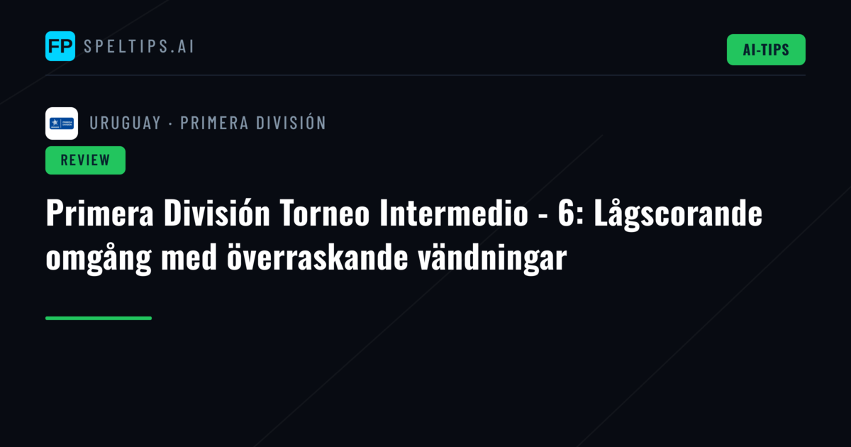 Primera División Torneo Intermedio - 6: Lågscorande omgång med överraskande vändningar