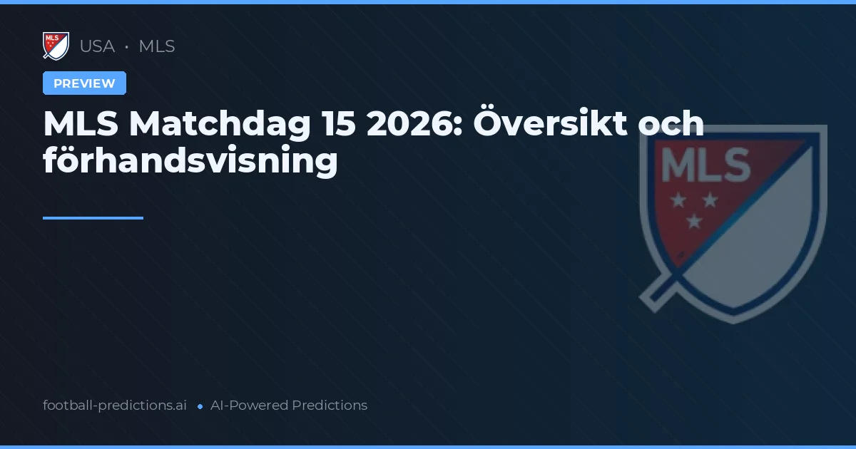 MLS Matchdag 15 2026: Översikt och förhandsvisning