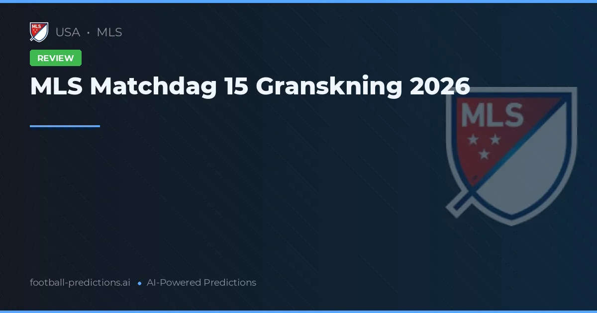 MLS Matchdag 15 Granskning 2026
