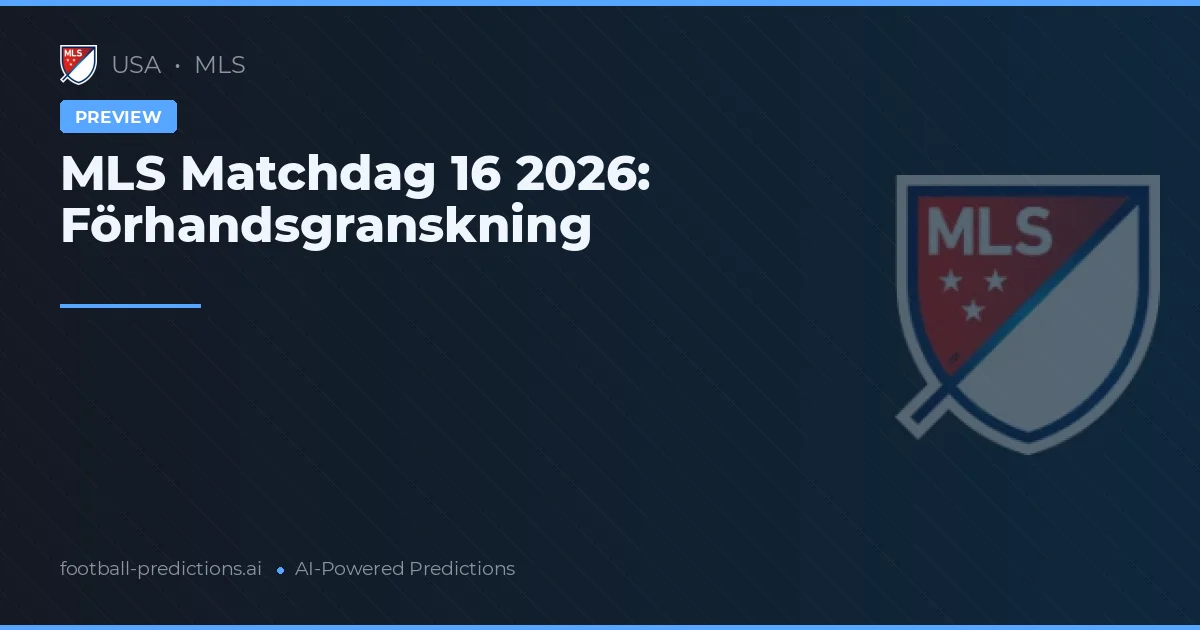 MLS Matchdag 16 2026: Förhandsgranskning