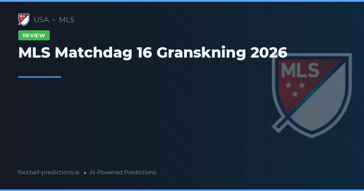MLS Matchdag 16 Granskning 2026