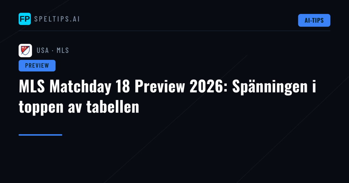 MLS Matchday 18 Preview 2026: Spänningen i toppen av tabellen