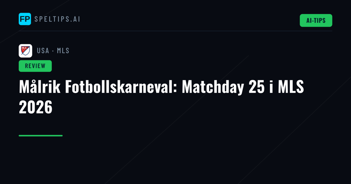 Målrik Fotbollskarneval: Matchday 25 i MLS 2026
