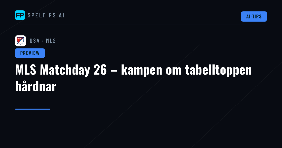 MLS Matchday 26 – kampen om tabelltoppen hårdnar