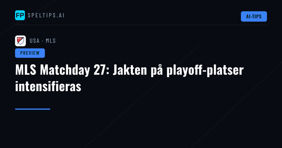 MLS Matchday 27: Jakten på playoff-platser intensifieras