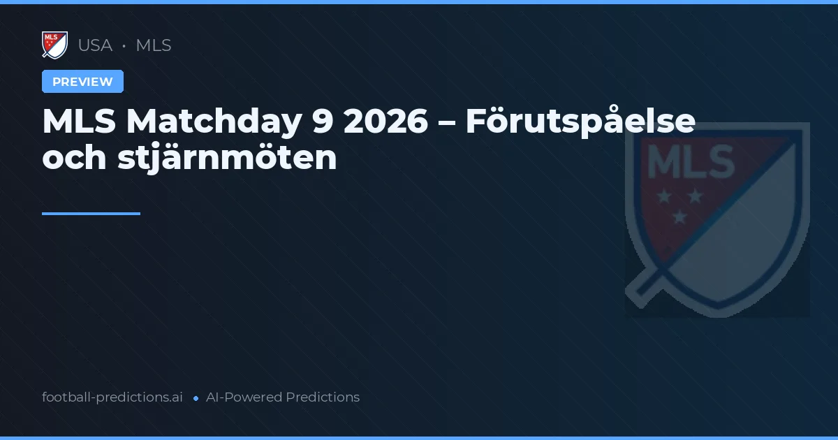 MLS Matchday 9 2026 – Förutspåelse och stjärnmöten