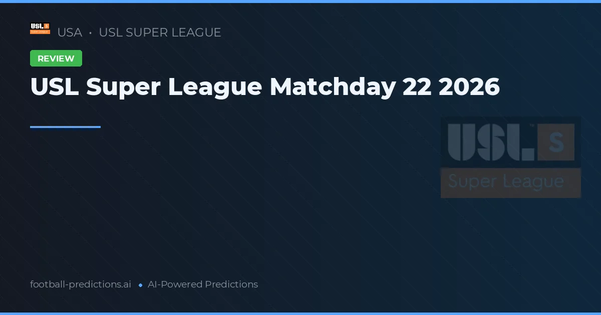 USL Super League Matchday 22 2026