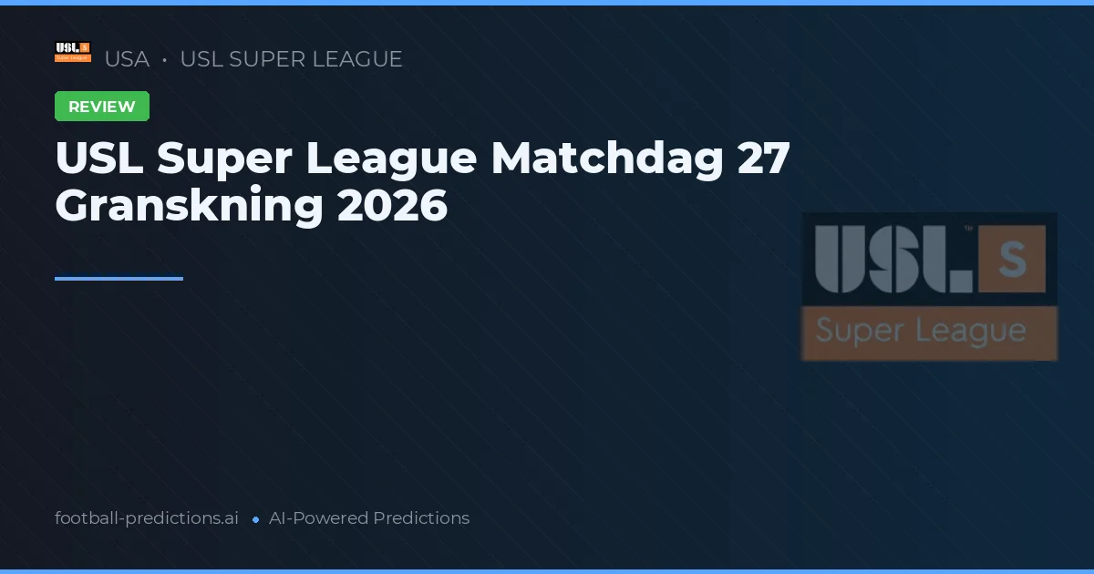 USL Super League Matchdag 27 Granskning 2026