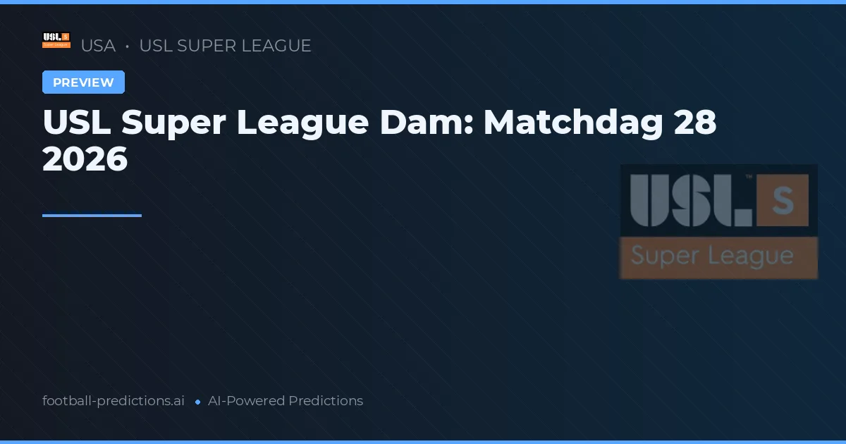 USL Super League Dam: Matchdag 28 2026