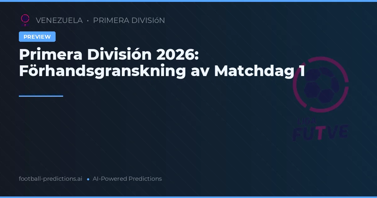 Primera División 2026: Förhandsgranskning av Matchdag 1
