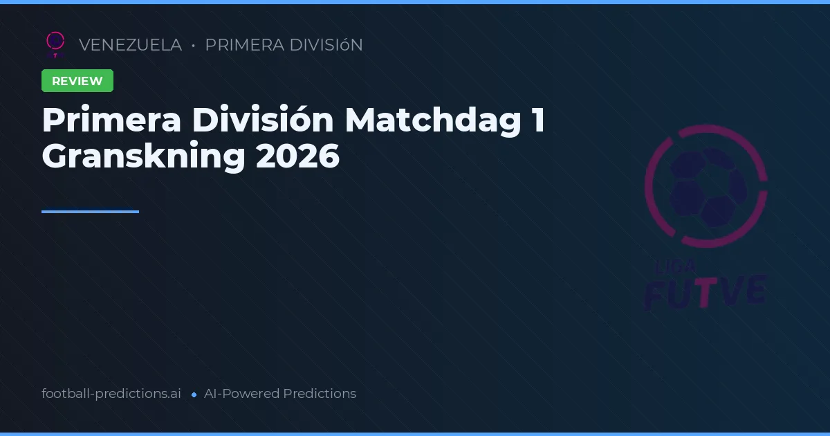 Primera División Matchdag 1 Granskning 2026
