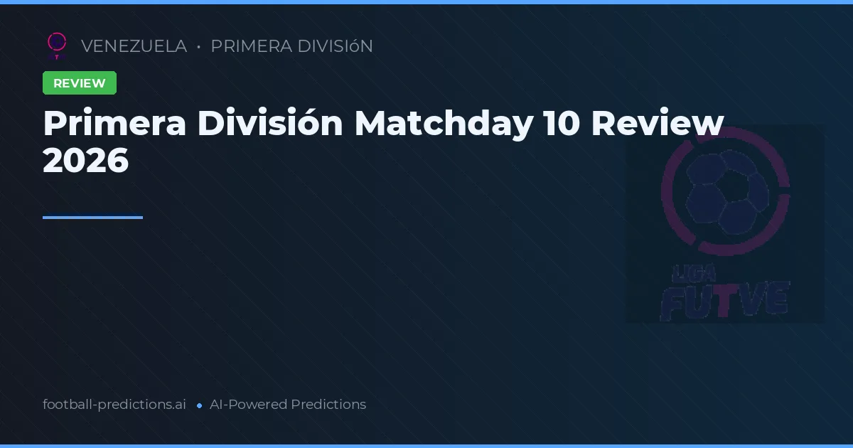 Primera División Matchday 10 Review 2026