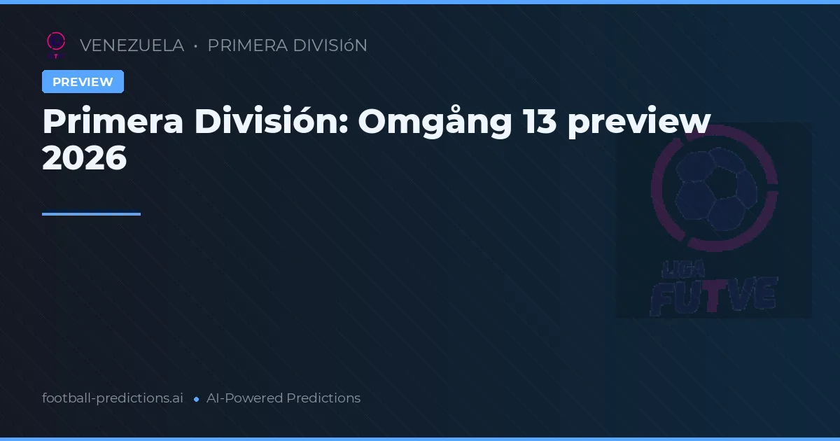 Primera División: Omgång 13 preview 2026