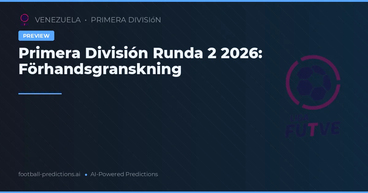 Primera División Runda 2 2026: Förhandsgranskning