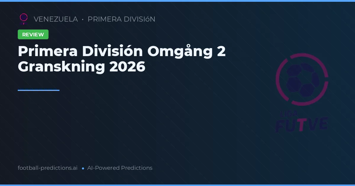 Primera División Omgång 2 Granskning 2026