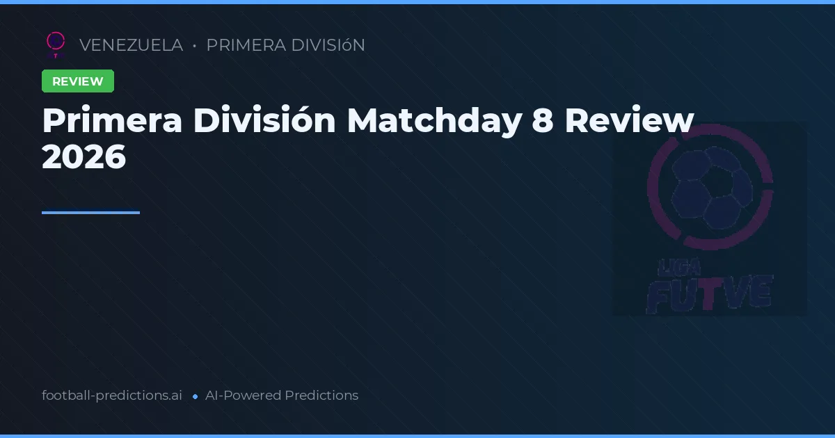 Primera División Matchday 8 Review 2026