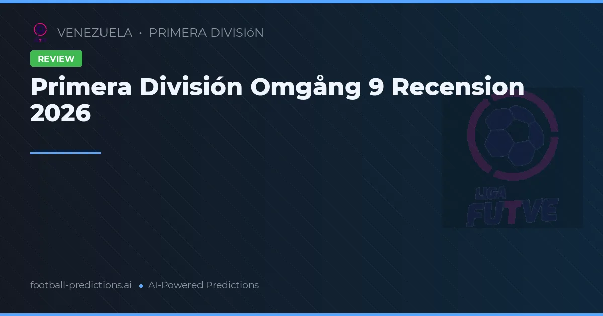 Primera División Omgång 9 Recension 2026