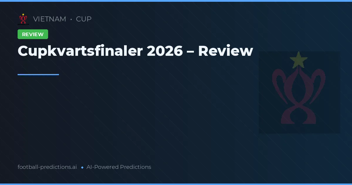 Cupkvartsfinaler 2026 – Review