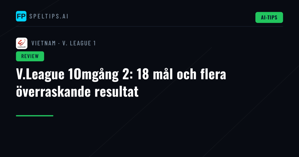 V.League 1Omgång 2: 18 mål och flera överraskande resultat