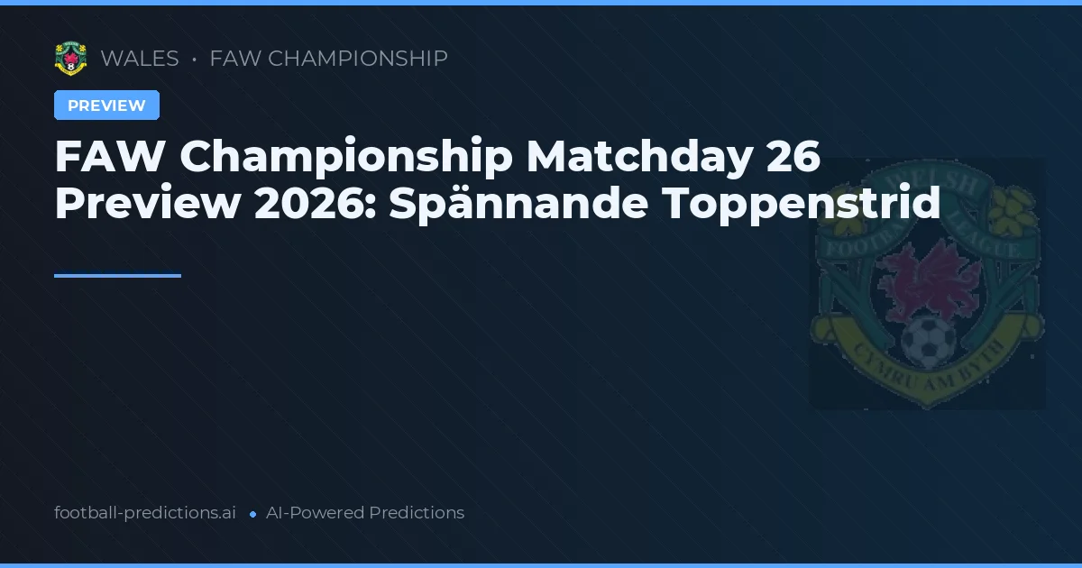 FAW Championship Matchday 26 Preview 2026: Spännande Toppenstrid
