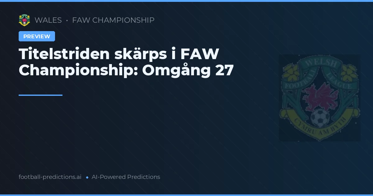 Titelstriden skärps i FAW Championship: Omgång 27