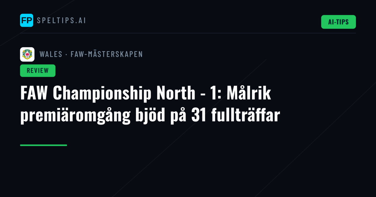 FAW Championship North - 1: Målrik premiäromgång bjöd på 31 fullträffar
