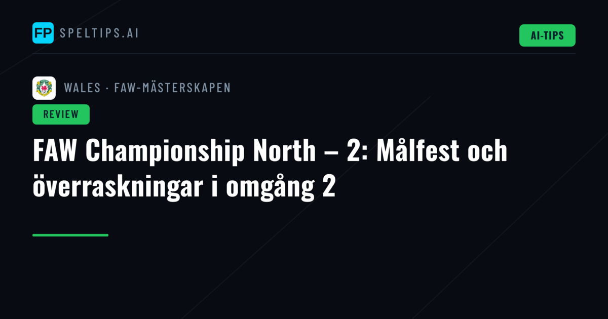 FAW Championship North – 2: Målfest och överraskningar i omgång 2