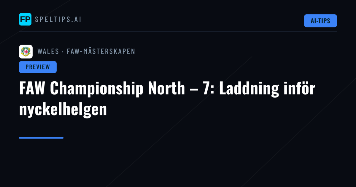 FAW Championship North – 7: Laddning inför nyckelhelgen