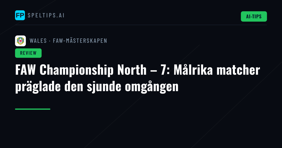 FAW Championship North – 7: Målrika matcher präglade den sjunde omgången