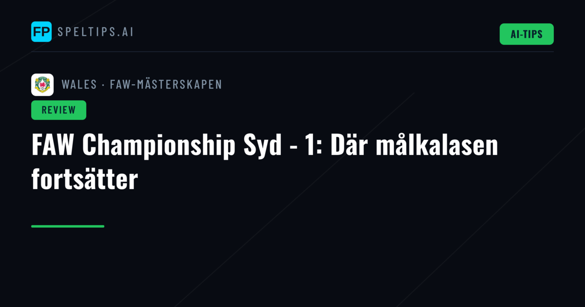FAW Championship Syd - 1: Där målkalasen fortsätter
