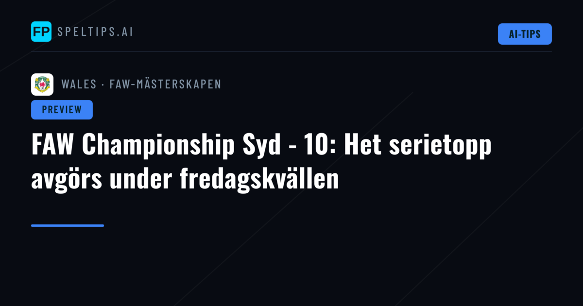 FAW Championship Syd - 10: Het serietopp avgörs under fredagskvällen