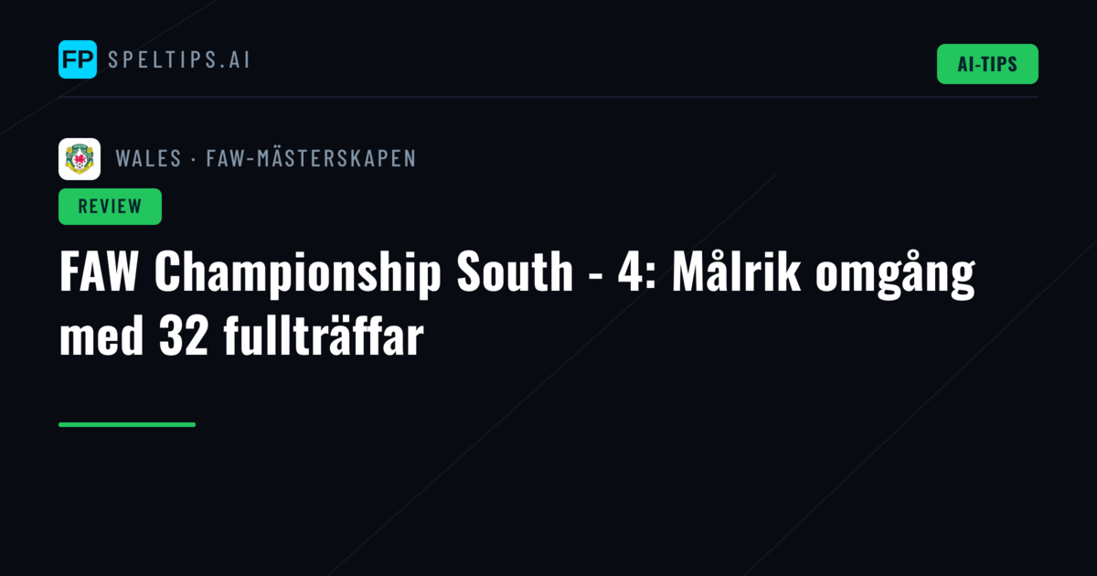 FAW Championship South - 4: Målrik omgång med 32 fullträffar