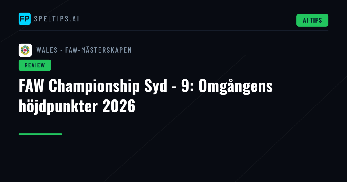 FAW Championship Syd - 9: Omgångens höjdpunkter 2026