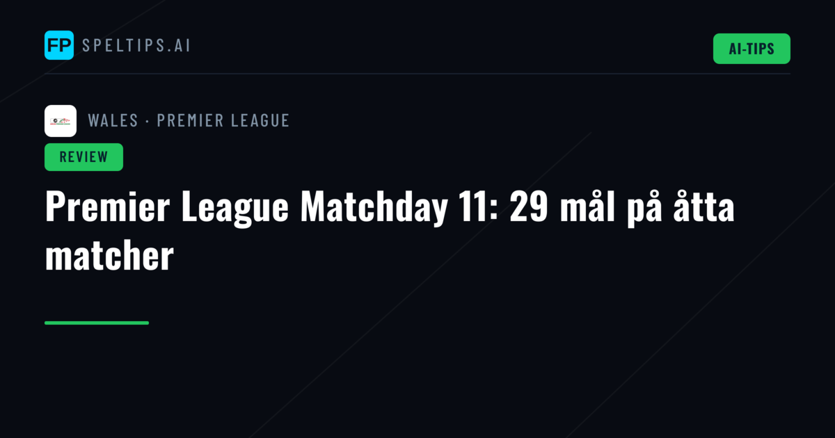 Premier League Matchday 11: 29 mål på åtta matcher