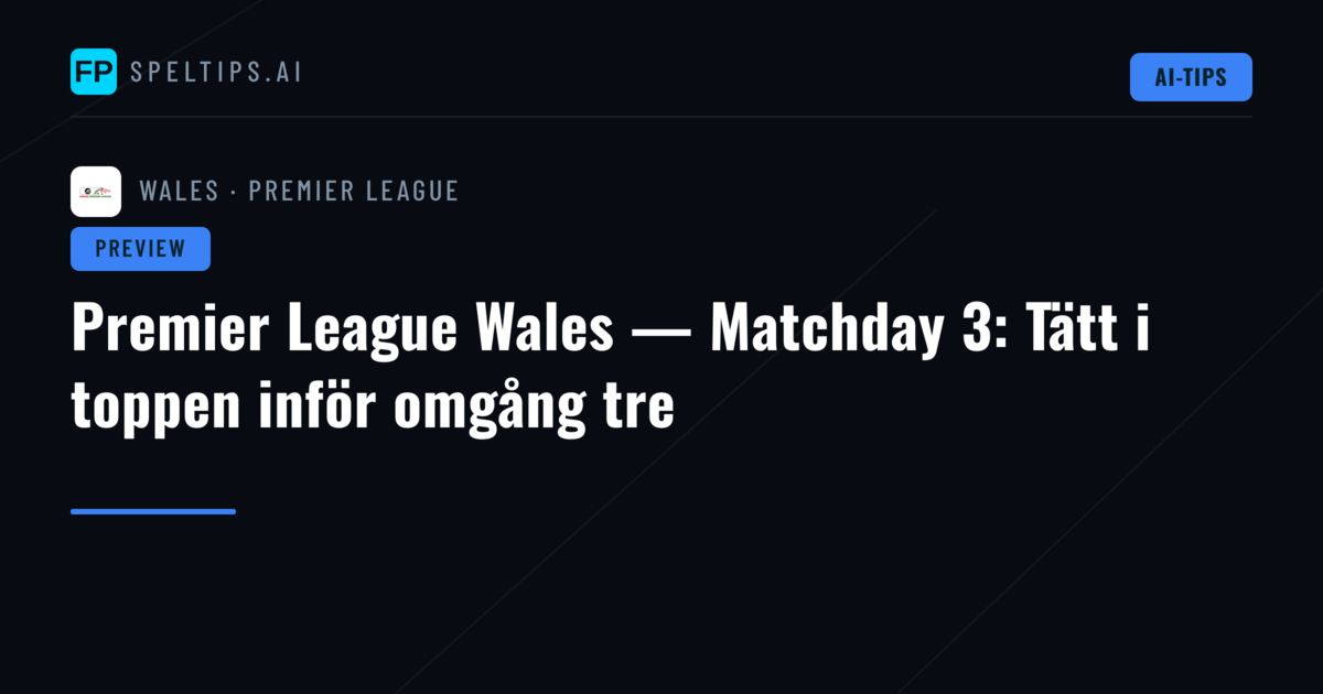 Premier League Wales — Matchday 3: Tätt i toppen inför omgång tre