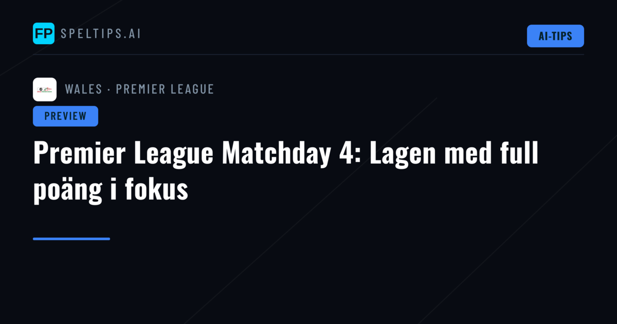 Premier League Matchday 4: Lagen med full poäng i fokus