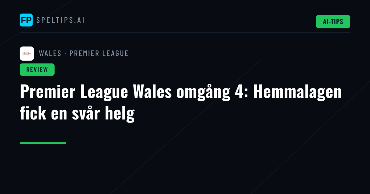 Premier League Wales omgång 4: Hemmalagen fick en svår helg